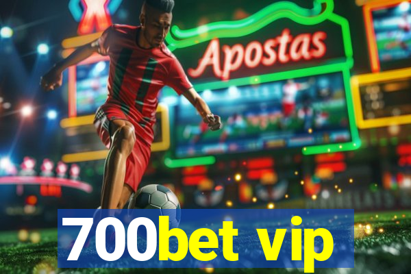 700bet vip
